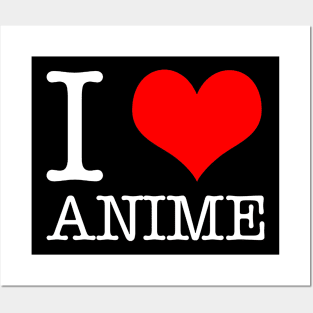 i love anime Posters and Art